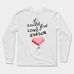 Jhoni The Voice "Love Eraser" Song Quote Tee Long Sleeve T-Shirt